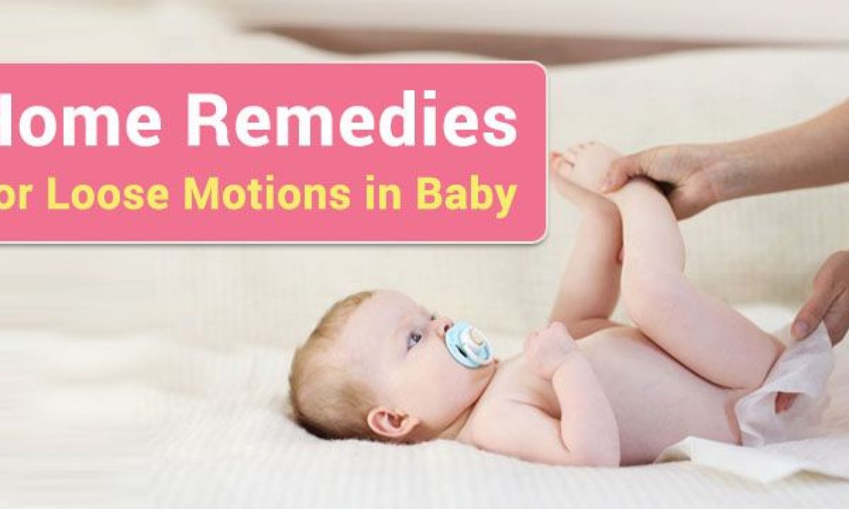 10 Home Remedies for Loose Motions (Diarrhoea) in Baby & infants