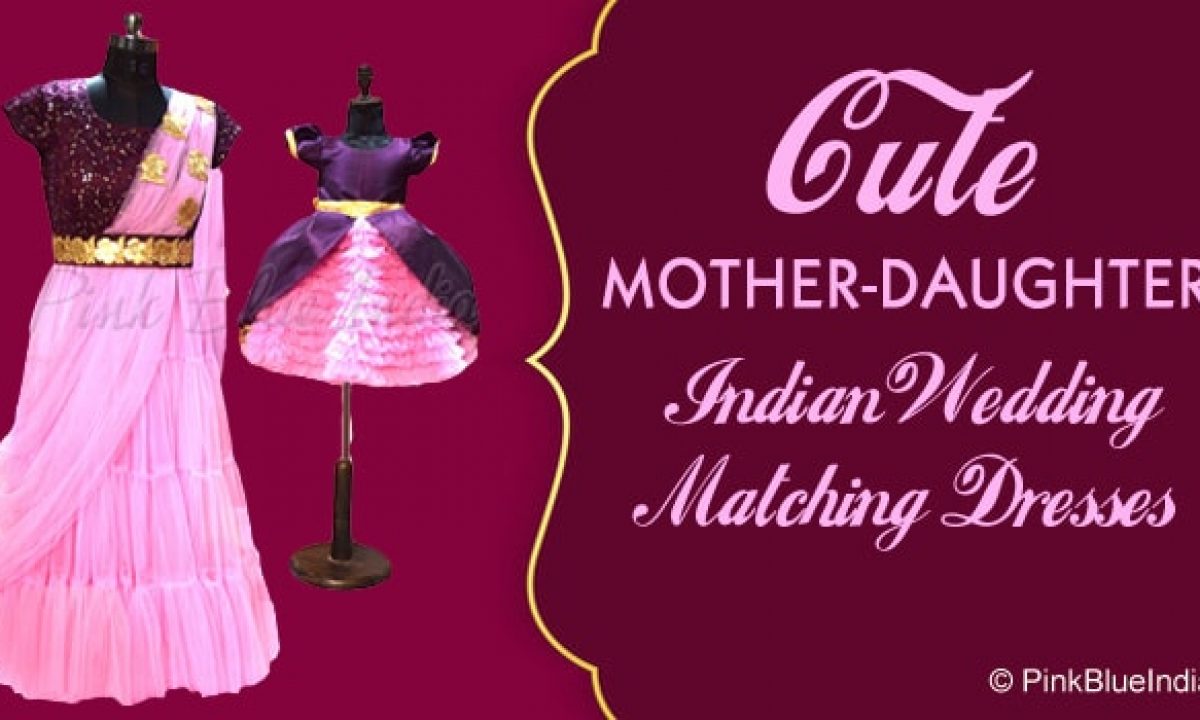mother daughter indian wedding matching dresses